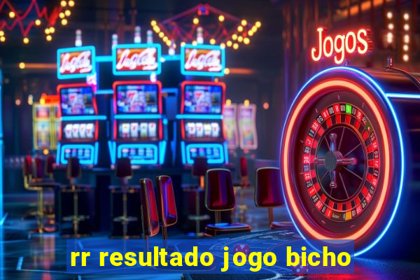 rr resultado jogo bicho